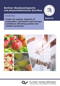 Abbildung von: Fresh-cut apples: Aspects of respiration, sanitation and storage conditions affecting quality and volatile synthesis - Cuvillier Verlag