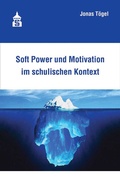 Cover: Soft Power und Motivation im schulischen Kontext - Schneider bei wbv