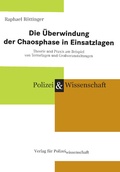 Cover: Die &Uuml;berwindung der Chaosphase in Einsatzlagen - Verlag f&uuml;r Polizeiwissenschaft