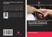 Abbildung von: Re-criação Africana de Impressões Ocidentais - Edições Nosso Conhecimento