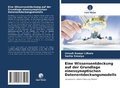 Cover: Eine Wissensentdeckung auf der Grundlage einessynaptischen Datenentdeckungsmodells - Verlag Unser Wissen