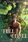 Cover: Full Circle: Forester Triad Act Three (Tales of the Forest, #3) - Cayendi Press