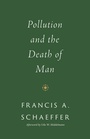 Cover: Pollution and the Death of Man - Crossway