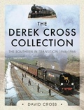 Cover: The Derek Cross Collection: The Southern in Transition 1946-1966 - Pen & Sword Transport