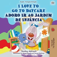 Abbildung von: I Love to Go to Daycare Adoro Ir ao Jardim de Infância (English Portuguese Portugal Bilingual Collection) - English Portuguese Portugal Bilingual Collection