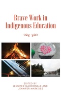 Cover: Brave Work in Indigenous Education - Dio Press Inc
