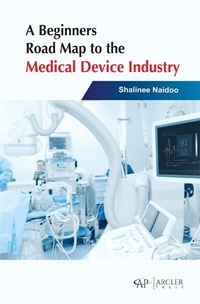 Abbildung von: A Beginners Road Map to the Medical Device Industry - Arcler Press