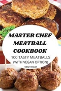 Cover: Master Chef Meatball Cookbook - Shirley Wheeler
