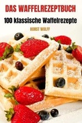 Cover: Das Waffelrezeptbuch - Horst Wolff