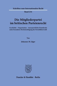 Abbildung von: Die Mitgliederpartei im britischen Parteienrecht. - Duncker & Humblot