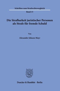 Abbildung von: Die Strafbarkeit juristischer Personen als Strafe für fremde Schuld. - Duncker & Humblot