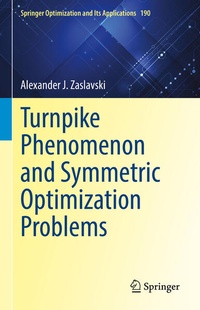 Enlarge image Cover: Turnpike Phenomenon and Symmetric Optimization Problems - Springer