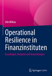 Abbildung von: Operational Resilience in Finanzinstituten - Springer Gabler