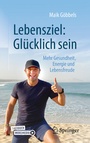 Cover: Lebensziel: Glücklich sein - Springer