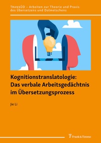Abbildung von: Kognitionstranslatologie: Das verbale Arbeitsgedächtnis im Übersetzungsprozess - Frank & Timme
