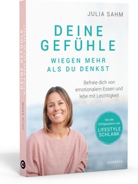 Abbildung von: Deine Gefühle wiegen mehr als du denkst. Befreie dich von emotionalem Essen und lebe mit Leichtigkeit. - Copress