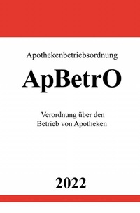 Abbildung von: Apothekenbetriebsordnung ApBetrO 2022 - epubli