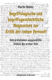 Abbildung von: Begriffslogische und begriffsgeschichtliche Wegmarken zur ,Kritik der reinen Vernunft' - Königshausen & Neumann