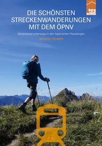 Abbildung von: Die schönsten Streckenwanderungen mit dem ÖPNV - Berg Edition Reimer