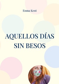 Abbildung von: Aquellos días sin besos - BoD - Books on Demand