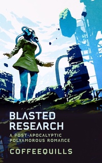Enlarge image Cover: Blasted Research: A Post-Apocalyptic Polyamorous Romance - Coffee Quills