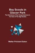 Cover: Boy Scouts in Glacier Park; The Adventures of Two Young Easterners in the Heart of the High Rockies - ALPHA EDITION