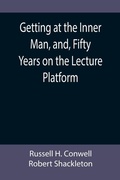Cover: Getting at the Inner Man, and, Fifty Years on the Lecture Platform - ALPHA EDITION