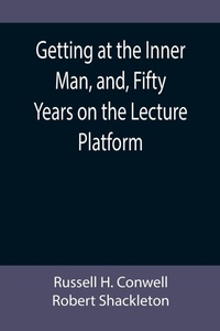 Enlarge image Cover: Getting at the Inner Man, and, Fifty Years on the Lecture Platform - ALPHA EDITION