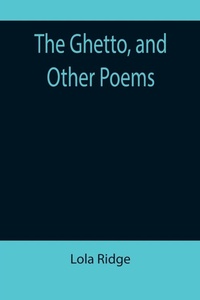 Enlarge image Cover: The Ghetto, and Other Poems - ALPHA EDITION