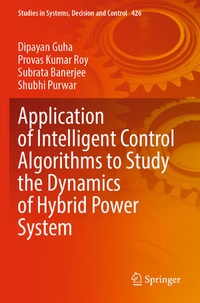 Enlarge image Cover: Application of Intelligent Control Algorithms to Study the Dynamics of Hybrid Power System - Springer