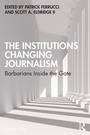 Cover: The Institutions Changing Journalism - Routledge