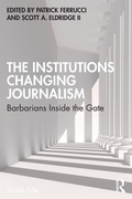 Cover: The Institutions Changing Journalism - Routledge