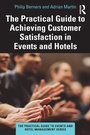 Cover: The Practical Guide to Achieving Customer Satisfaction in Events and Hotels - Routledge