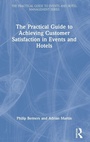 Cover: The Practical Guide to Achieving Customer Satisfaction in Events and Hotels - Routledge
