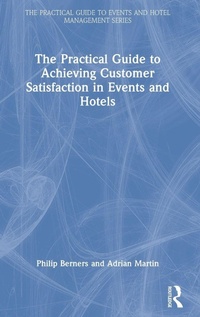 Enlarge image Cover: The Practical Guide to Achieving Customer Satisfaction in Events and Hotels - Routledge