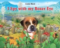 Cover: I Spy With My Boxer Eye - Linda M Ward