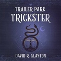 Cover: Trailer Park Trickster - Blackstone Publishing
