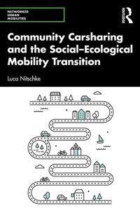 Enlarge image Cover: Community Carsharing and the Social-Ecological Mobility Transition - Routledge