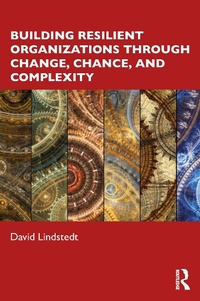 Abbildung von: Building Resilient Organizations through Change, Chance, and Complexity - Routledge