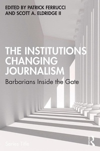 Enlarge image Cover: The Institutions Changing Journalism - Routledge
