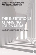 Cover: The Institutions Changing Journalism - Routledge