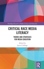 Cover: Critical Race Media Literacy - Routledge