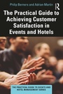 Cover: The Practical Guide to Achieving Customer Satisfaction in Events and Hotels - Routledge
