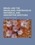 Cover: Brazil and the Brazilians, Portrayed in Historical and Descriptive Sketches - Rarebooksclub.com