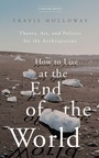 Cover: How to Live at the End of the World - Stanford Briefs
