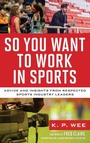 Cover: So You Want to Work in Sports - Rowman & Littlefield Publishers