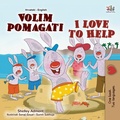 Cover: Volim pomagati I Love to Help (Croatian English Bilingual Collection) - Croatian English Bilingual Collection