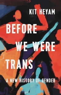 Enlarge image Cover: Before We Were Trans - Seal Press (CA)