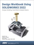 Cover: Design Workbook Using SOLIDWORKS 2022 - SDC Publications