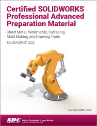 Abbildung von: Certified SOLIDWORKS Professional Advanced Preparation Material (SOLIDWORKS 2022) - SDC Publications